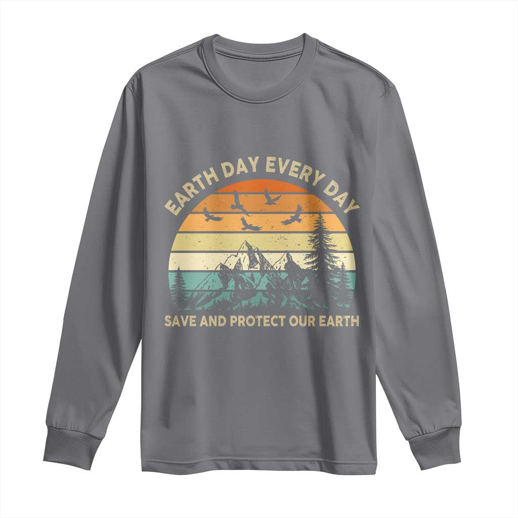 Earth Day Everyday Long Sleeve Shirt Save And Protect Our Earth