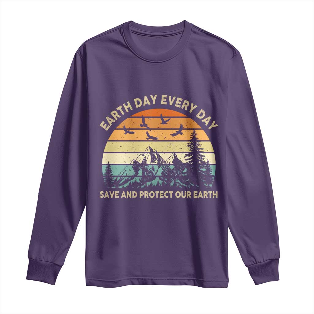 Earth Day Everyday Long Sleeve Shirt Save And Protect Our Earth