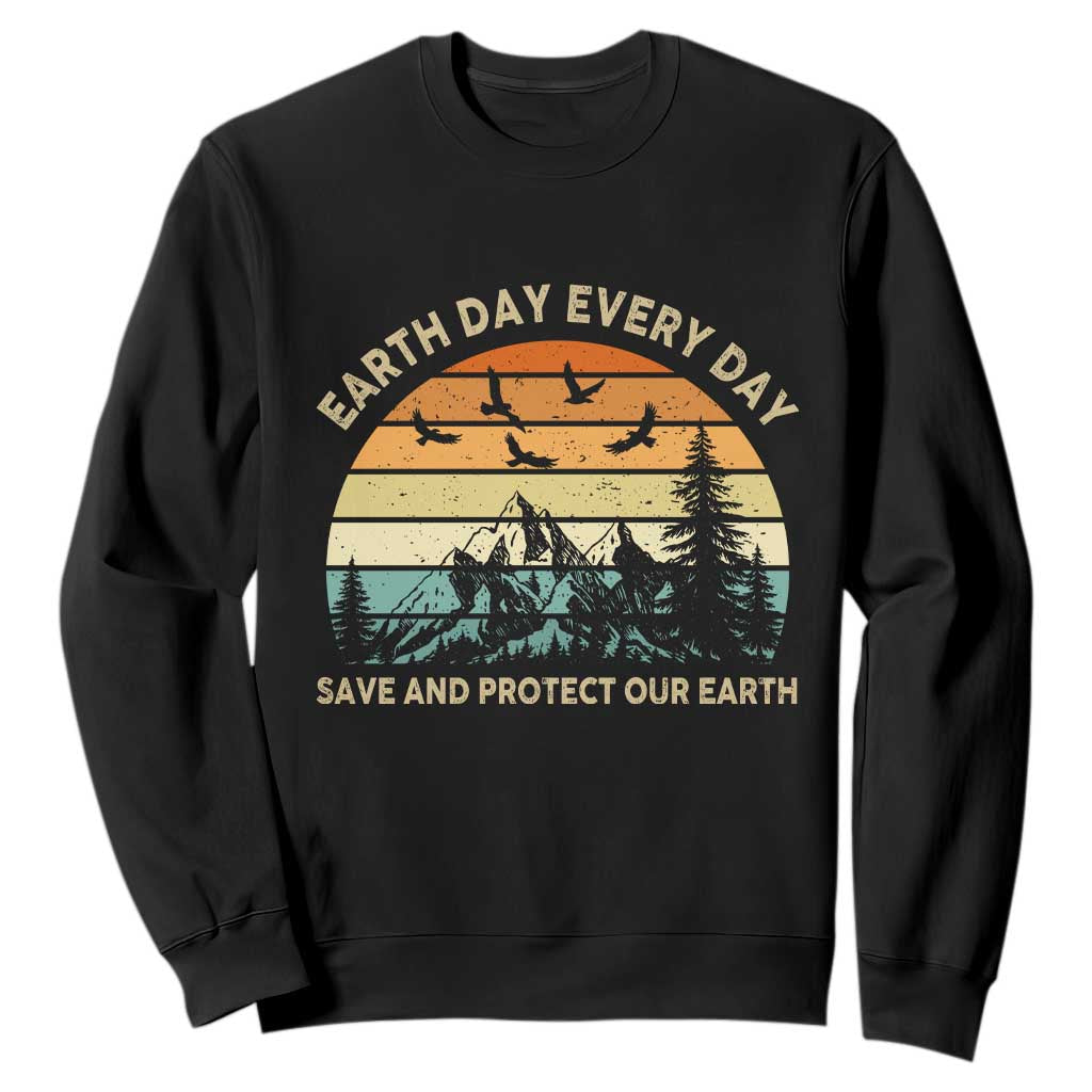 Earth Day Everyday Sweatshirt Save And Protect Our Earth