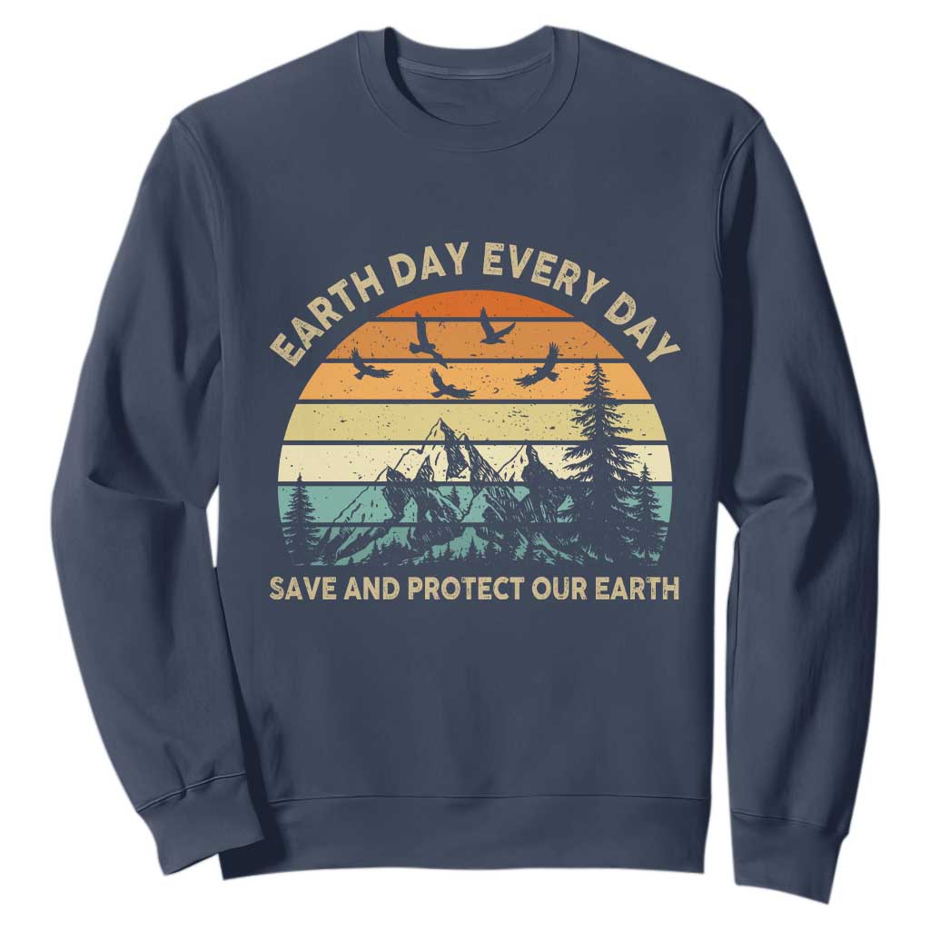 Earth Day Everyday Sweatshirt Save And Protect Our Earth
