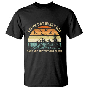 Earth Day Everyday T Shirt Save And Protect Our Earth