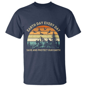 Earth Day Everyday T Shirt Save And Protect Our Earth