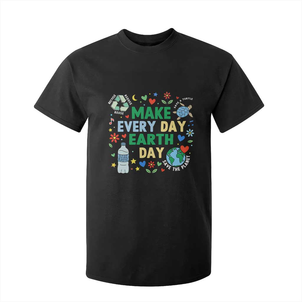 Make Every Day Earth Day Student Gift T Shirt For Kid Environmental Awareness