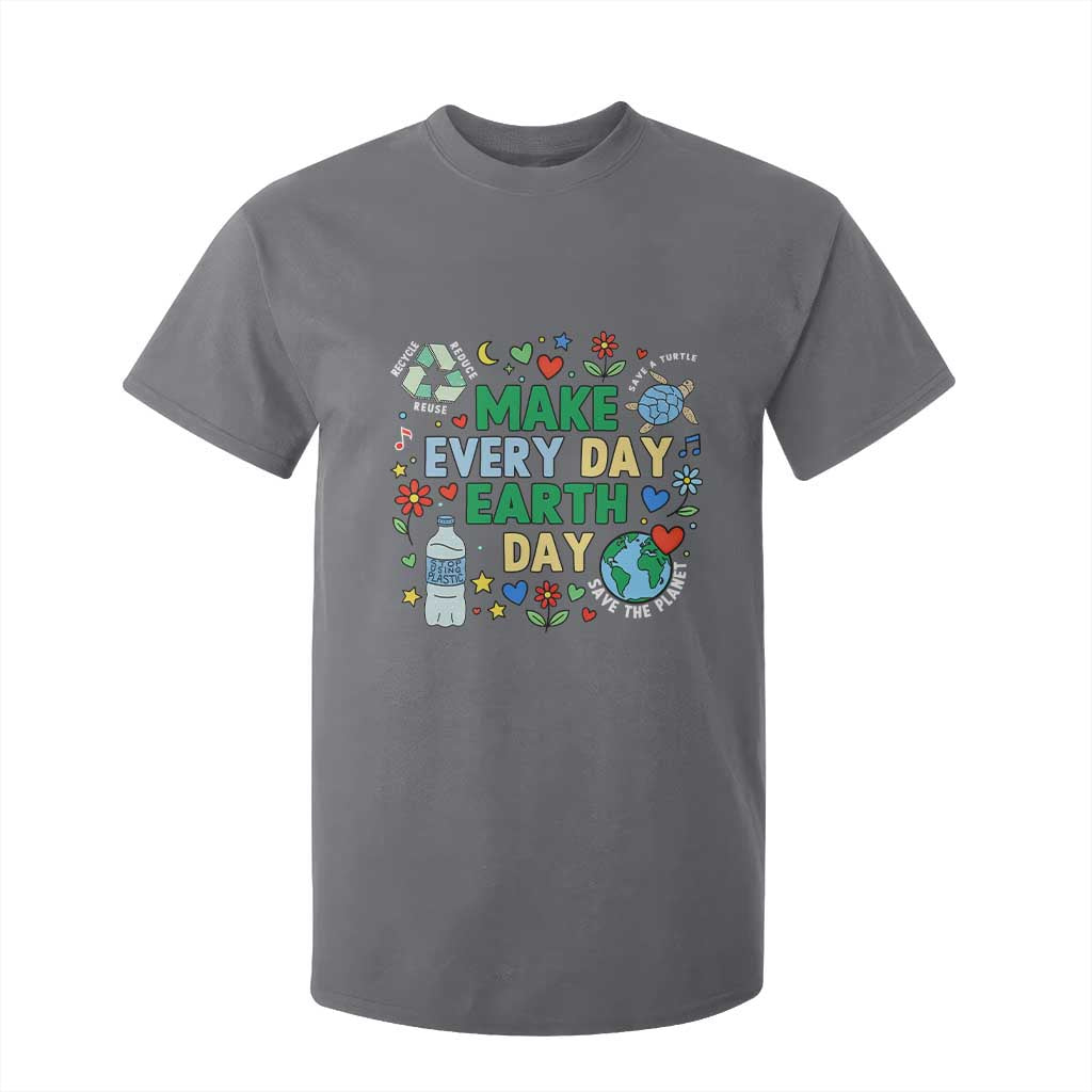 Make Every Day Earth Day Student Gift T Shirt For Kid Environmental Awareness