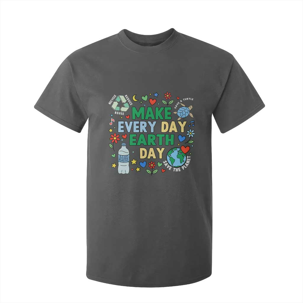 Make Every Day Earth Day Student Gift T Shirt For Kid Environmental Awareness