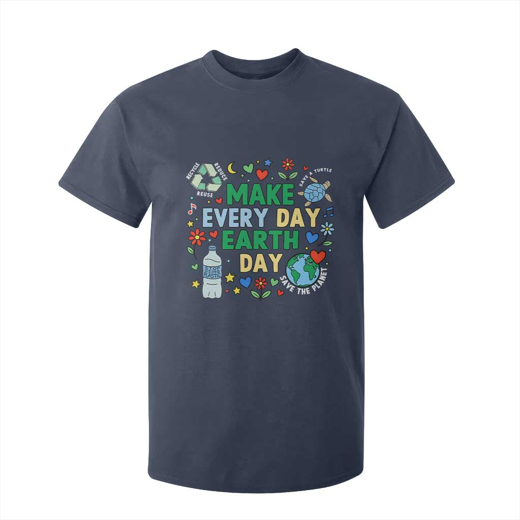 Make Every Day Earth Day Student Gift T Shirt For Kid Environmental Awareness