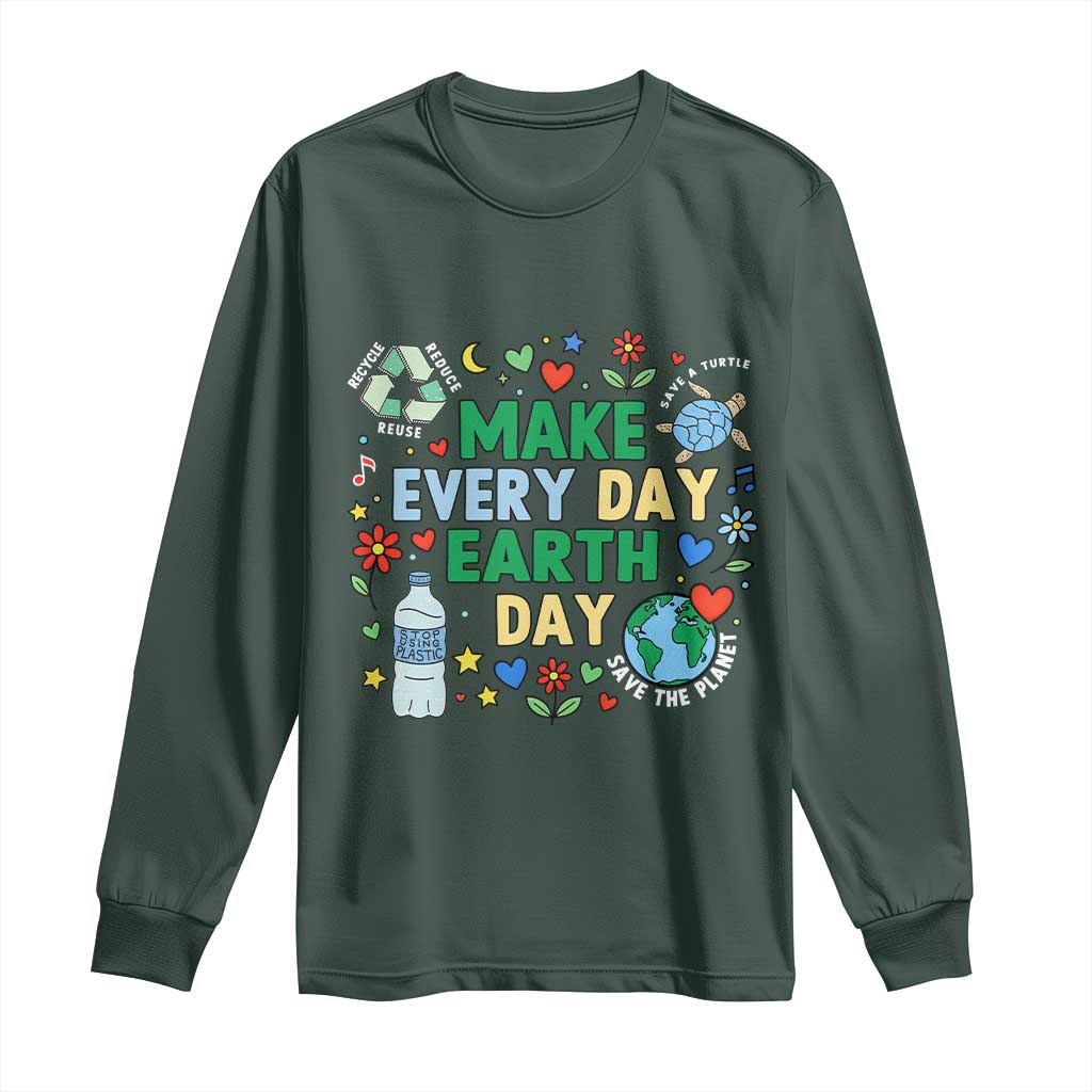 Make Every Day Earth Day Student Gift Long Sleeve Shirt Environmental Awareness