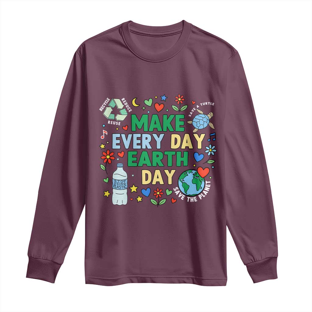 Make Every Day Earth Day Student Gift Long Sleeve Shirt Environmental Awareness