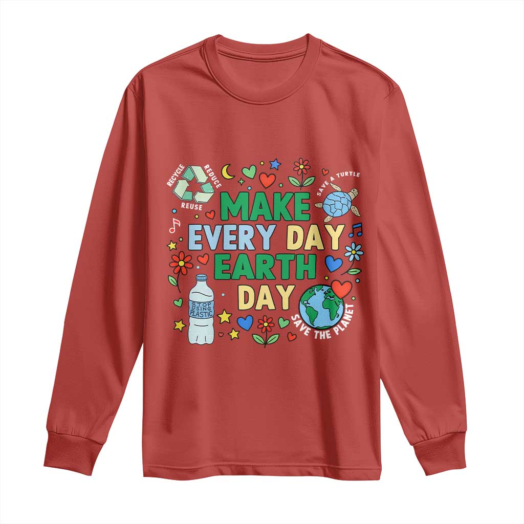 Make Every Day Earth Day Student Gift Long Sleeve Shirt Environmental Awareness