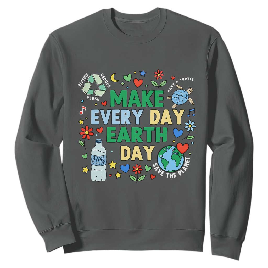 Make Every Day Earth Day Student Gift Sweatshirt Environmental Awareness