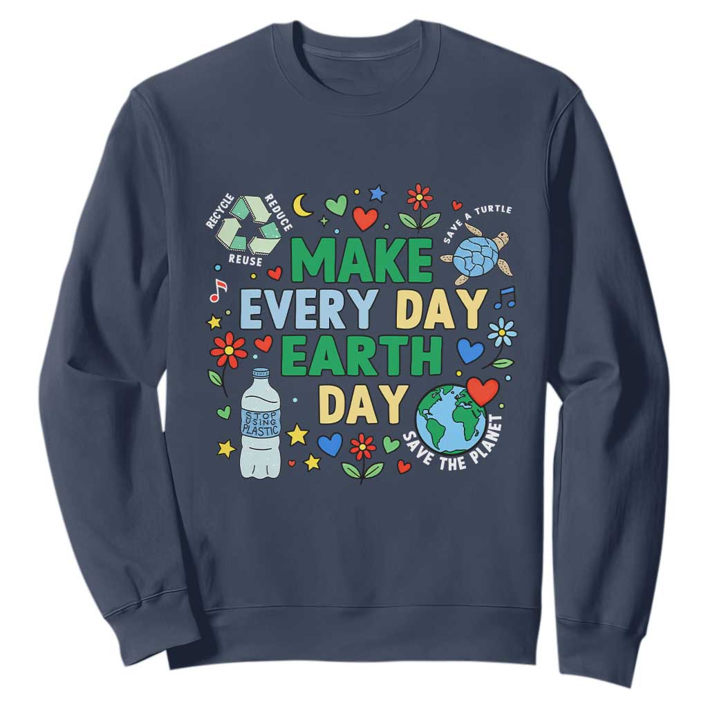 Make Every Day Earth Day Student Gift Sweatshirt Environmental Awareness