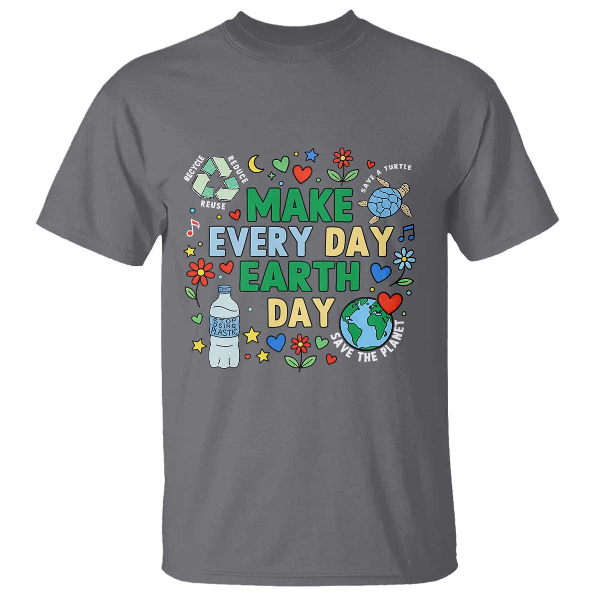 Make Every Day Earth Day Student Gift T Shirt Environmental Awareness