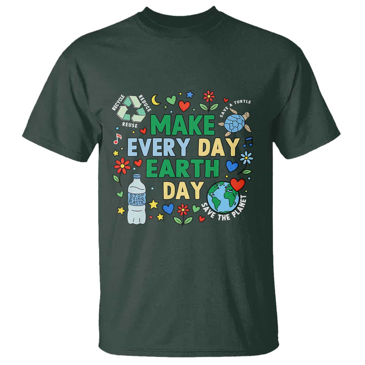 Make Every Day Earth Day Student Gift T Shirt Environmental Awareness