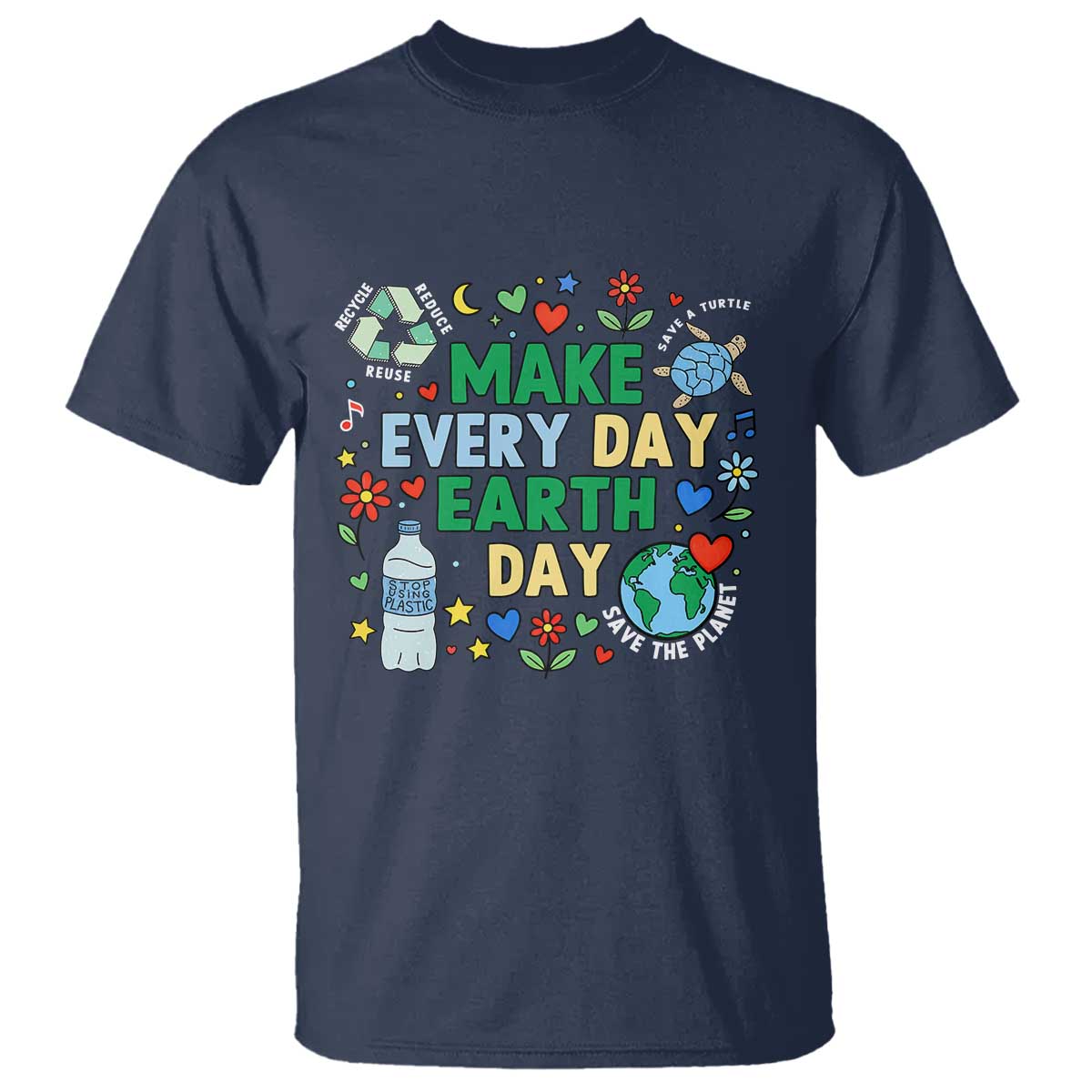 Make Every Day Earth Day Student Gift T Shirt Environmental Awareness