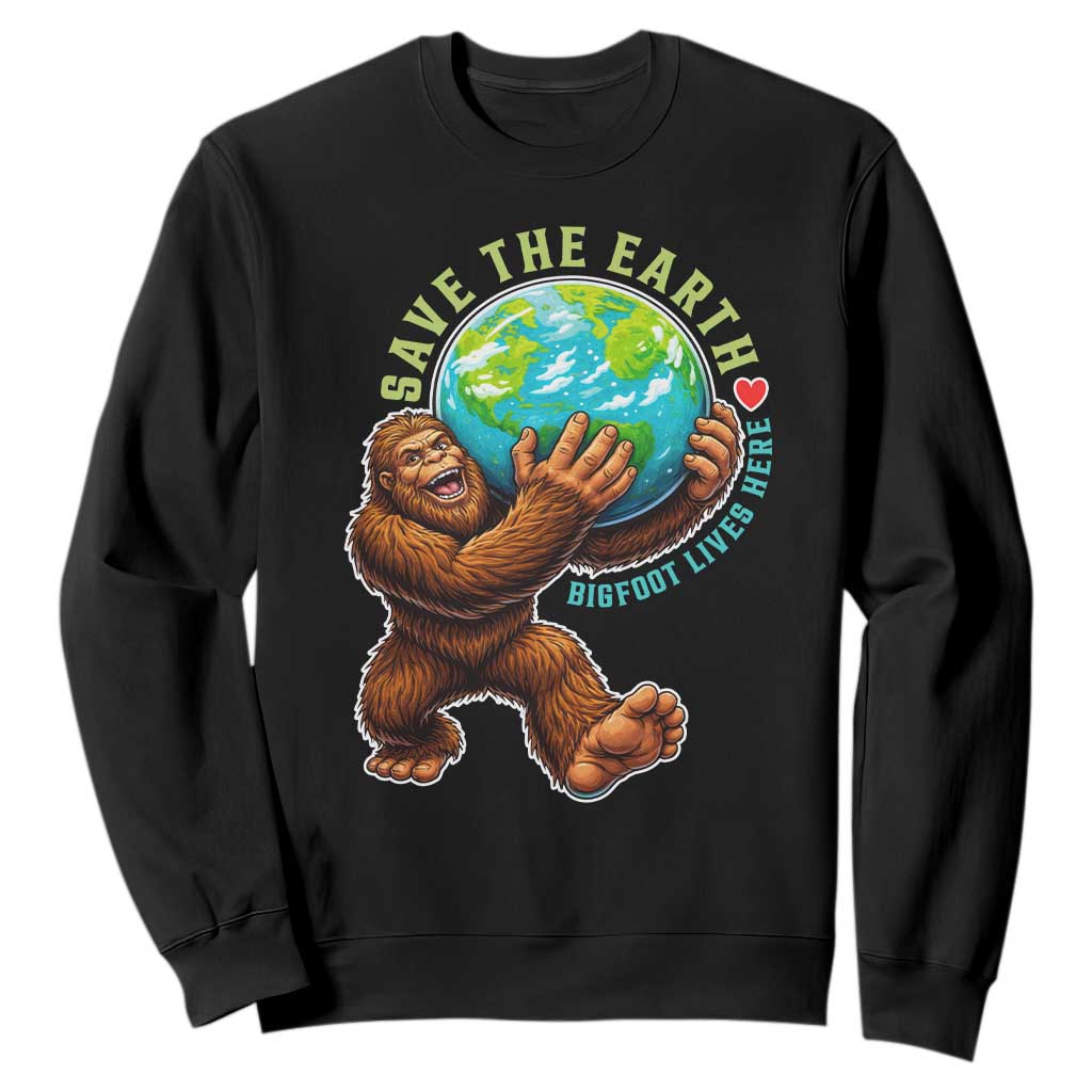 Earth Day Sweatshirt Save The Earth Bigfoot Lives Here