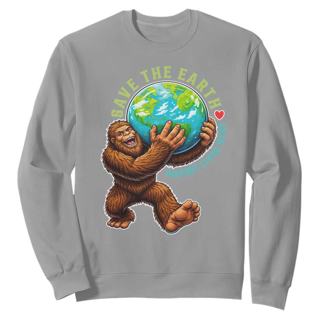 Earth Day Sweatshirt Save The Earth Bigfoot Lives Here