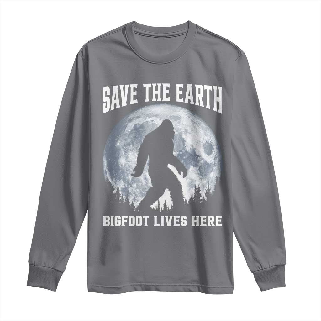Save The Earth Bigfoot Lives Here Long Sleeve Shirt Earth Day Nature Lover