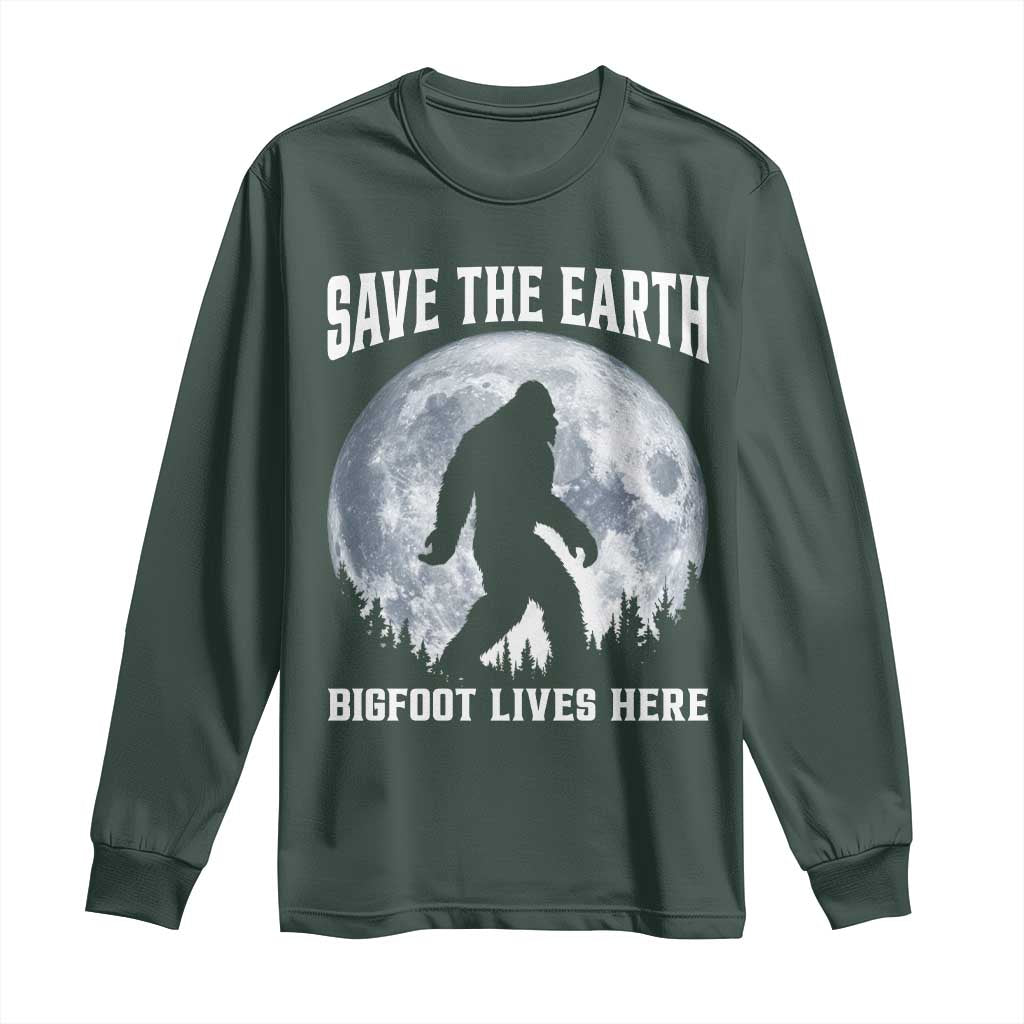 Save The Earth Bigfoot Lives Here Long Sleeve Shirt Earth Day Nature Lover