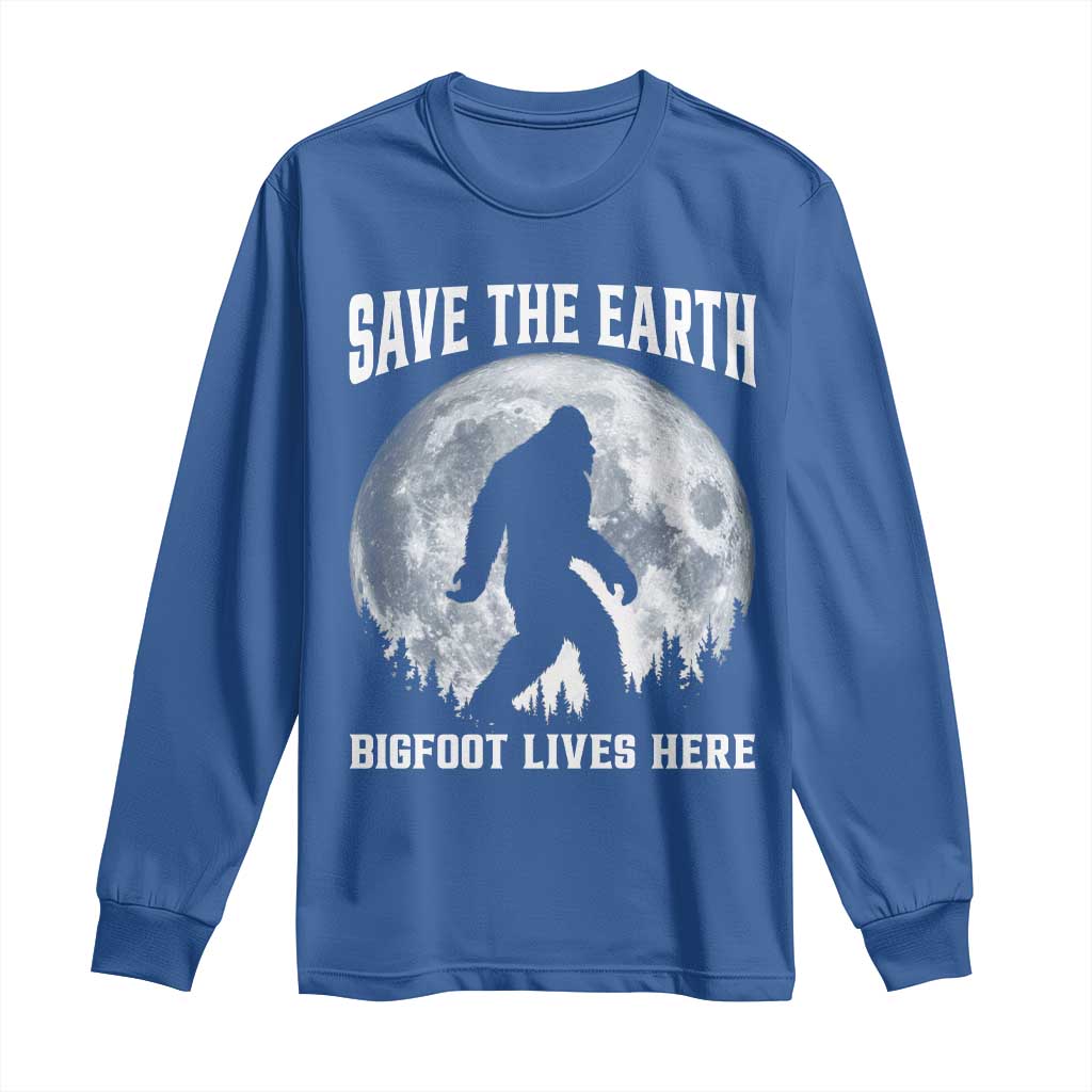 Save The Earth Bigfoot Lives Here Long Sleeve Shirt Earth Day Nature Lover