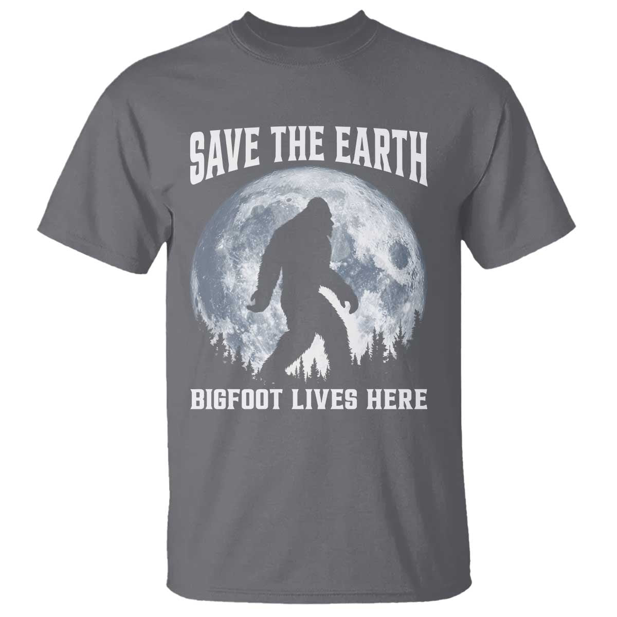 Save The Earth Bigfoot Lives Here T Shirt Earth Day Nature Lover