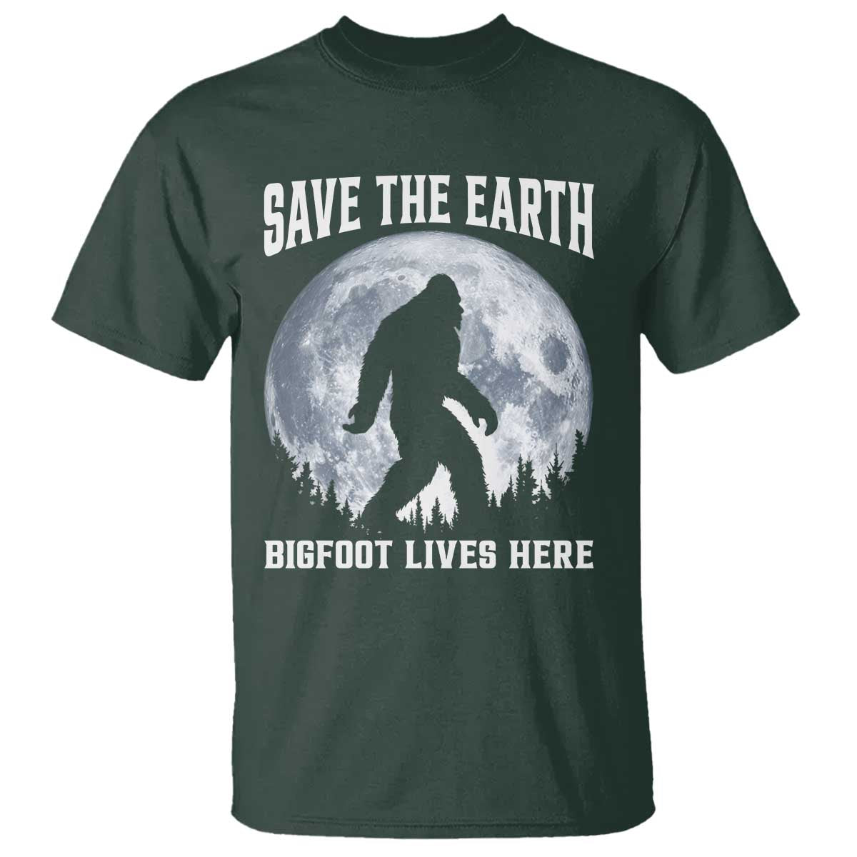 Save The Earth Bigfoot Lives Here T Shirt Earth Day Nature Lover