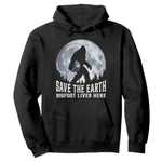 Save Our Planet Nature Lover Hoodie Bigfoot Lives Here