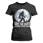 Save Our Planet Nature Lover T Shirt For Women Bigfoot Lives Here