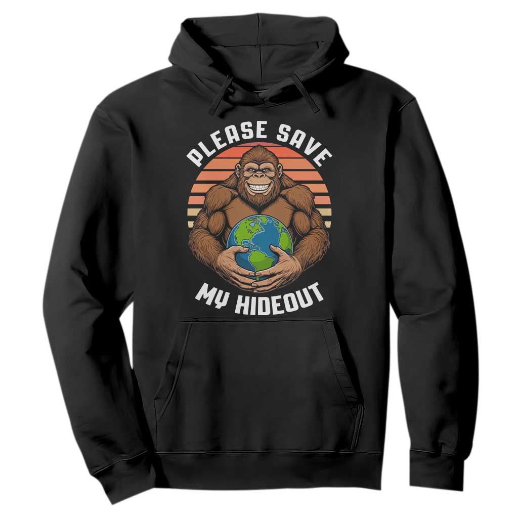 Funny Earth Day Bigfoot Hoodie Please Save My Hideout