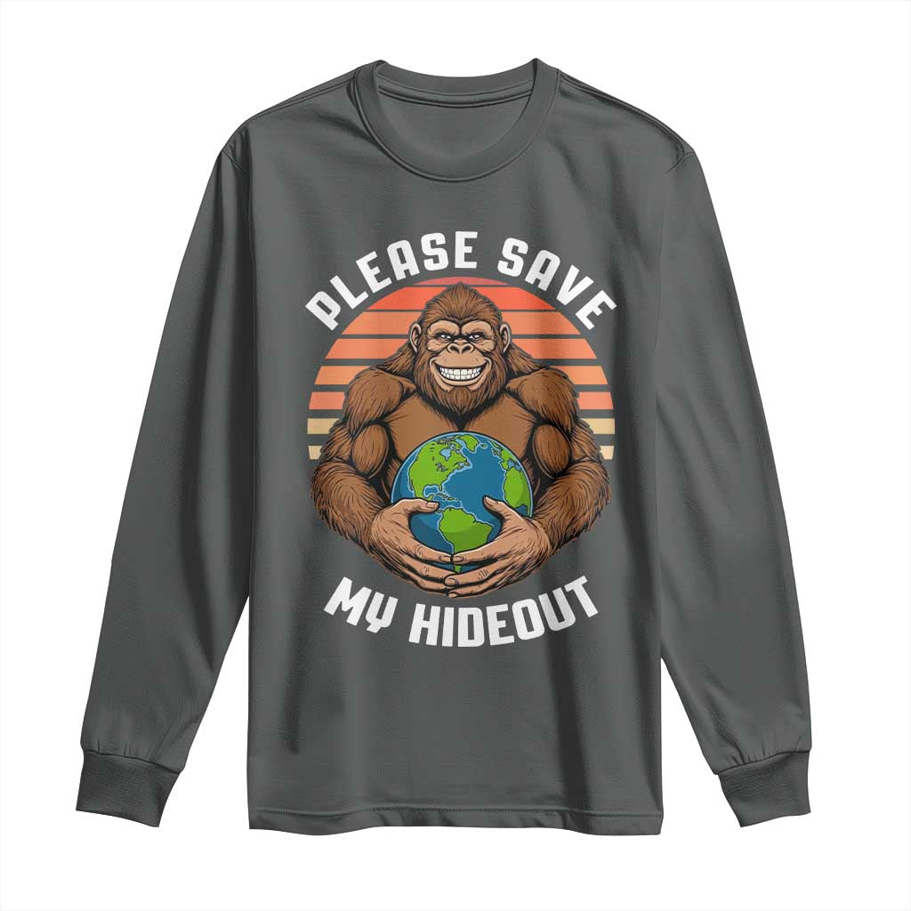 Funny Earth Day Bigfoot Long Sleeve Shirt Please Save My Hideout