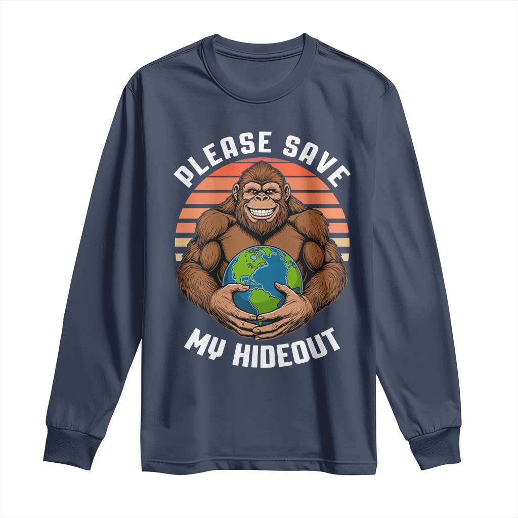 Funny Earth Day Bigfoot Long Sleeve Shirt Please Save My Hideout