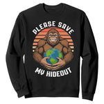 Funny Earth Day Bigfoot Sweatshirt Please Save My Hideout