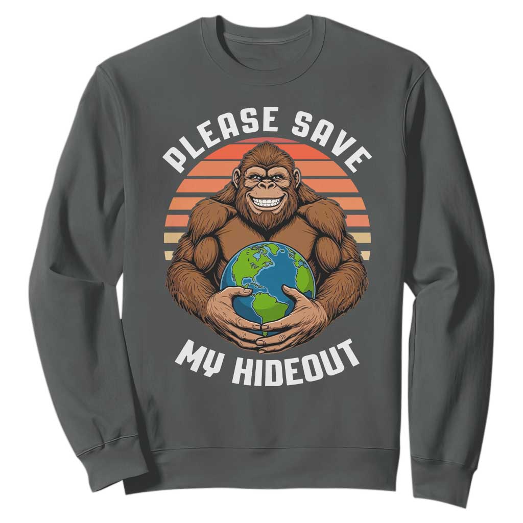 Funny Earth Day Bigfoot Sweatshirt Please Save My Hideout