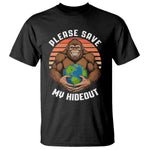 Funny Earth Day Bigfoot T Shirt Please Save My Hideout
