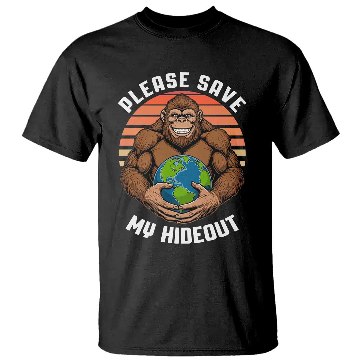 Funny Earth Day Bigfoot T Shirt Please Save My Hideout