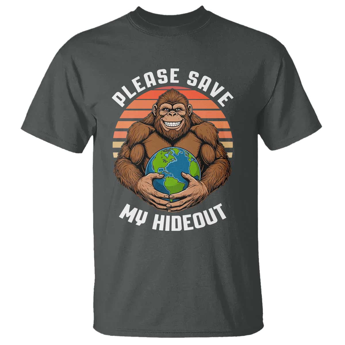 Funny Earth Day Bigfoot T Shirt Please Save My Hideout