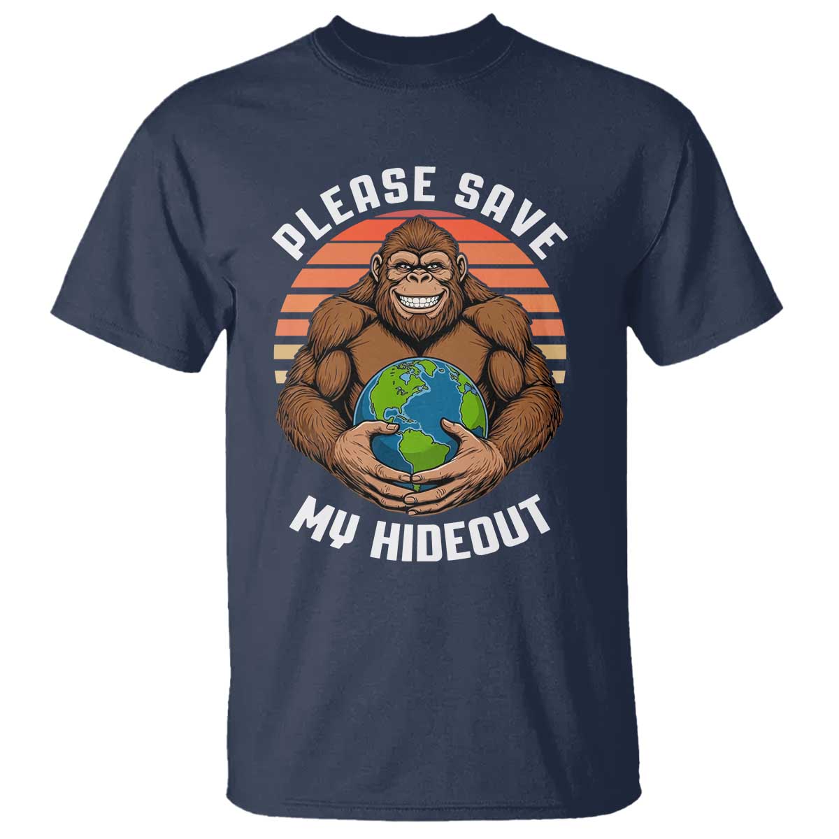 Funny Earth Day Bigfoot T Shirt Please Save My Hideout