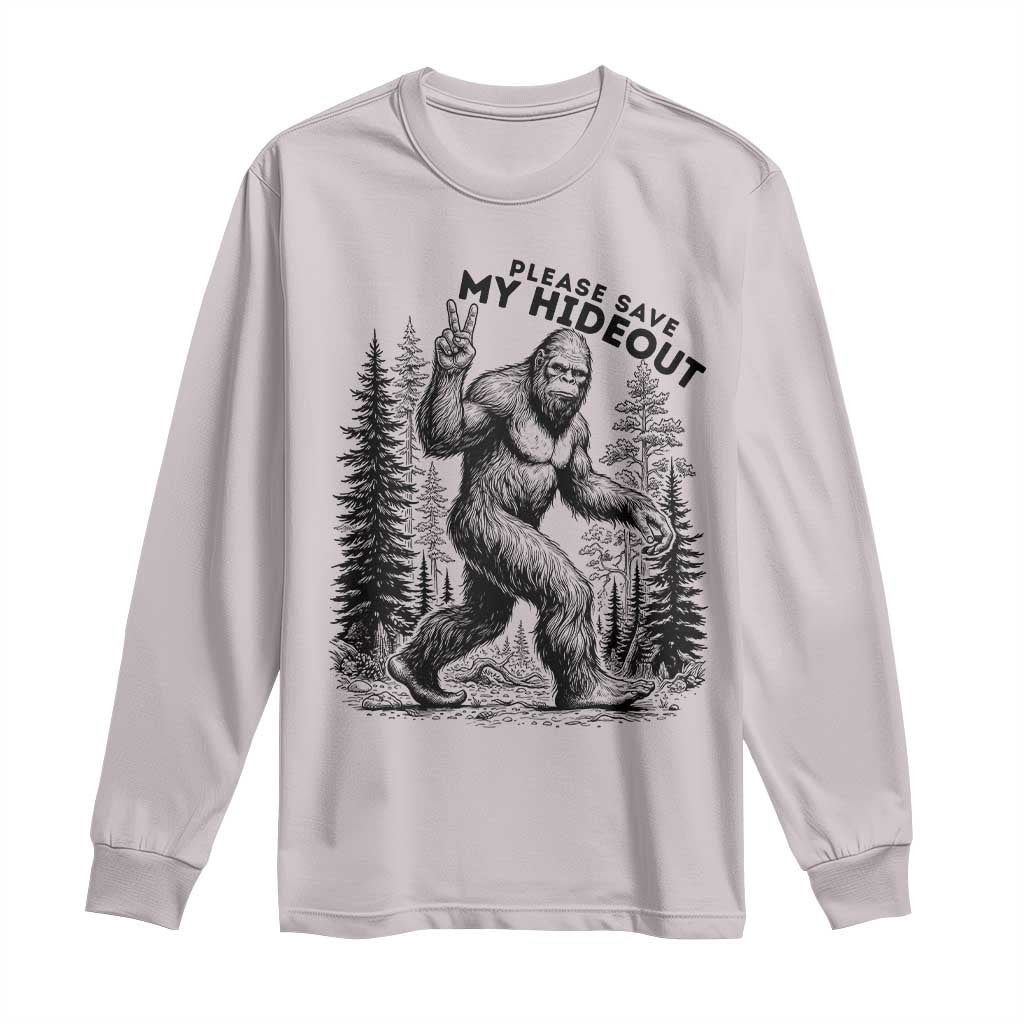 Please Save My Hideout Long Sleeve Shirt Bigfoot Forest Protector