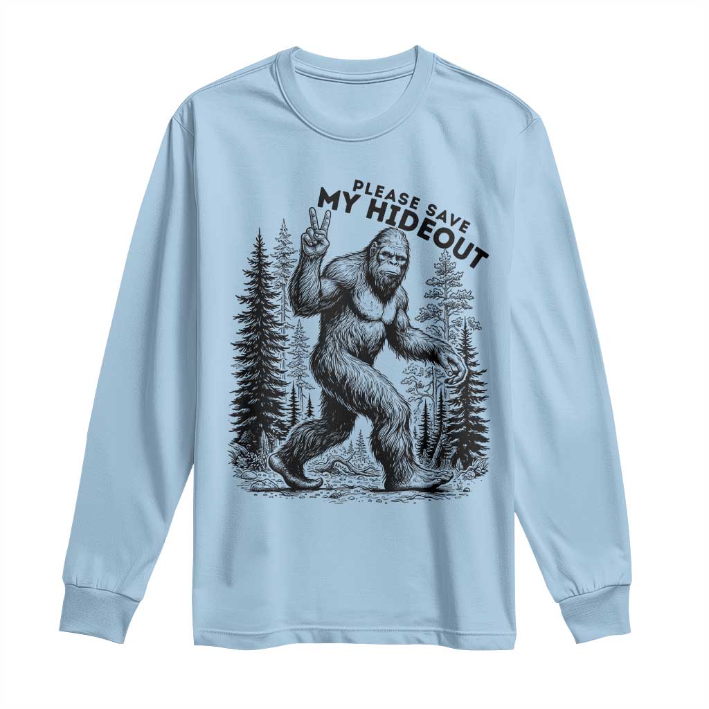Please Save My Hideout Long Sleeve Shirt Bigfoot Forest Protector