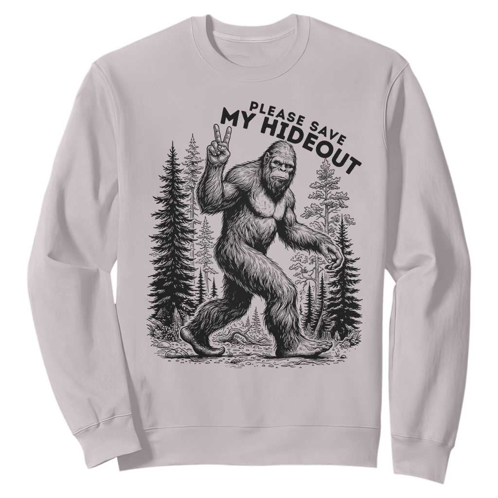 Please Save My Hideout Sweatshirt Bigfoot Forest Protector
