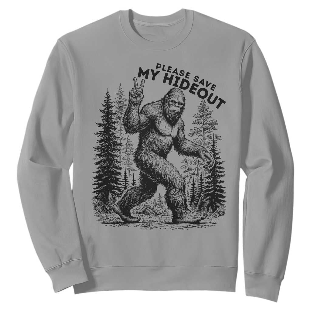 Please Save My Hideout Sweatshirt Bigfoot Forest Protector