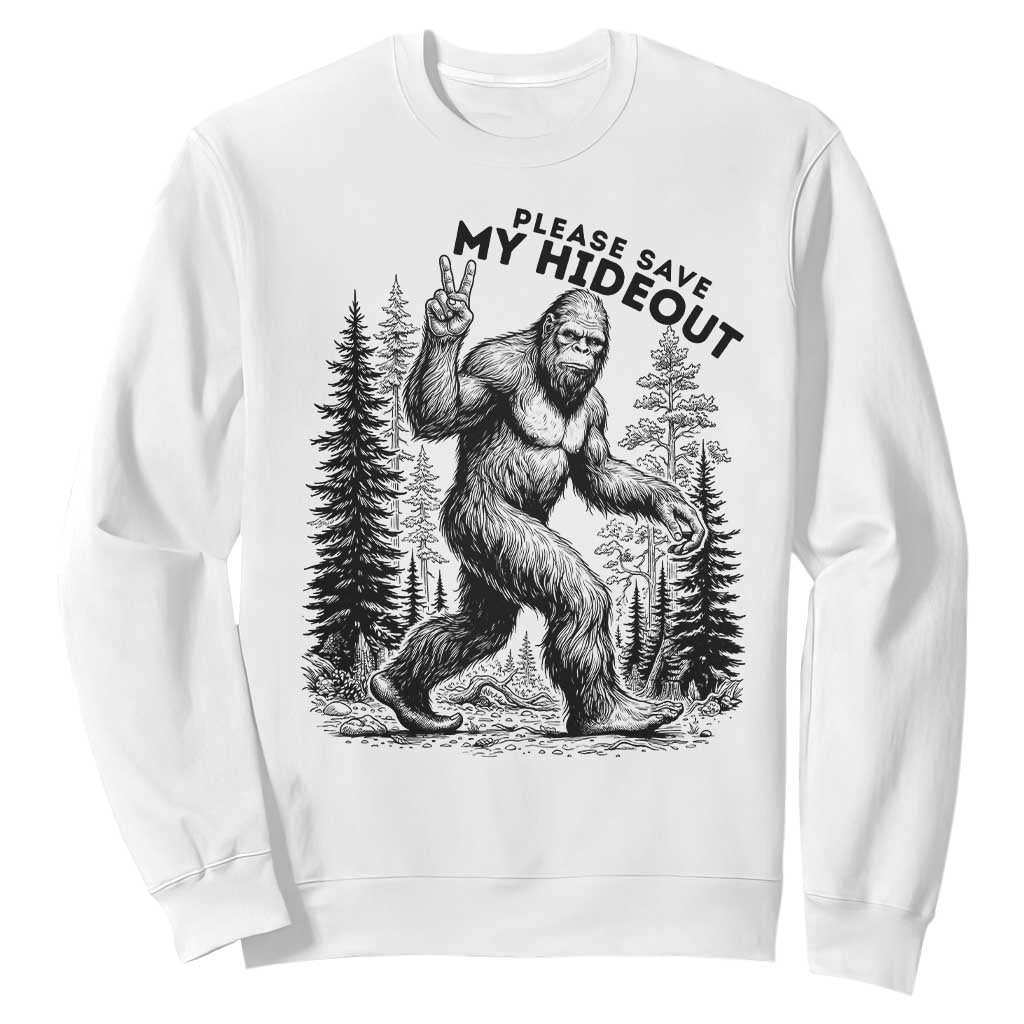 Please Save My Hideout Sweatshirt Bigfoot Forest Protector