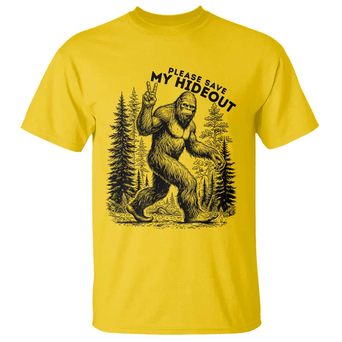 Please Save My Hideout T Shirt Bigfoot Forest Protector