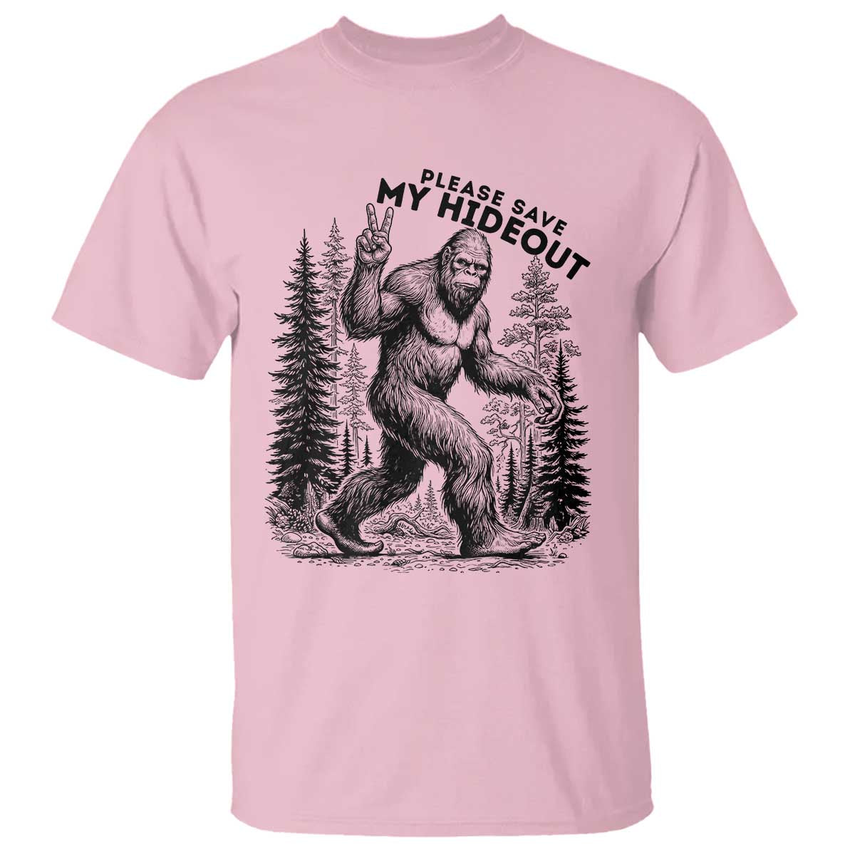 Please Save My Hideout T Shirt Bigfoot Forest Protector