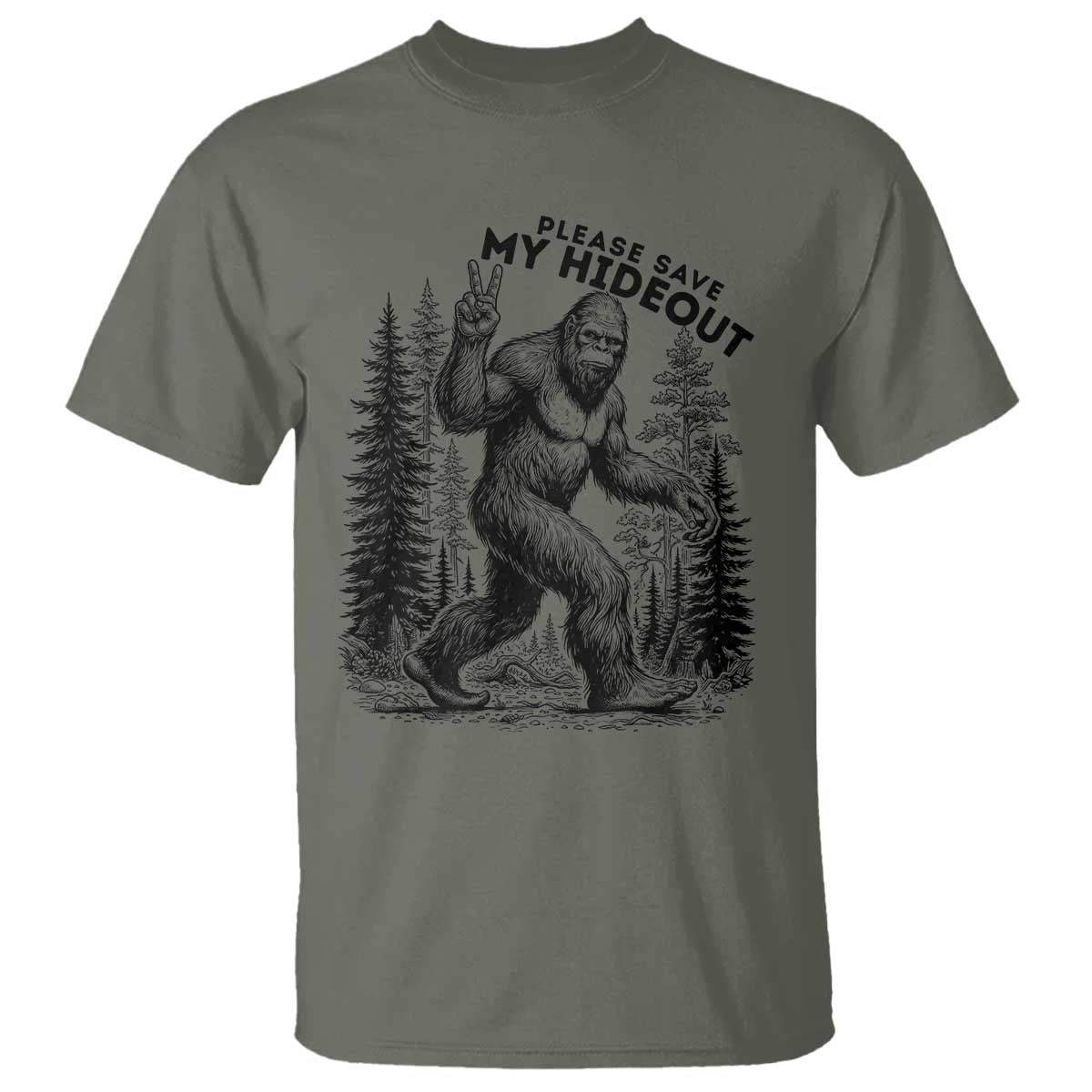 Please Save My Hideout T Shirt Bigfoot Forest Protector