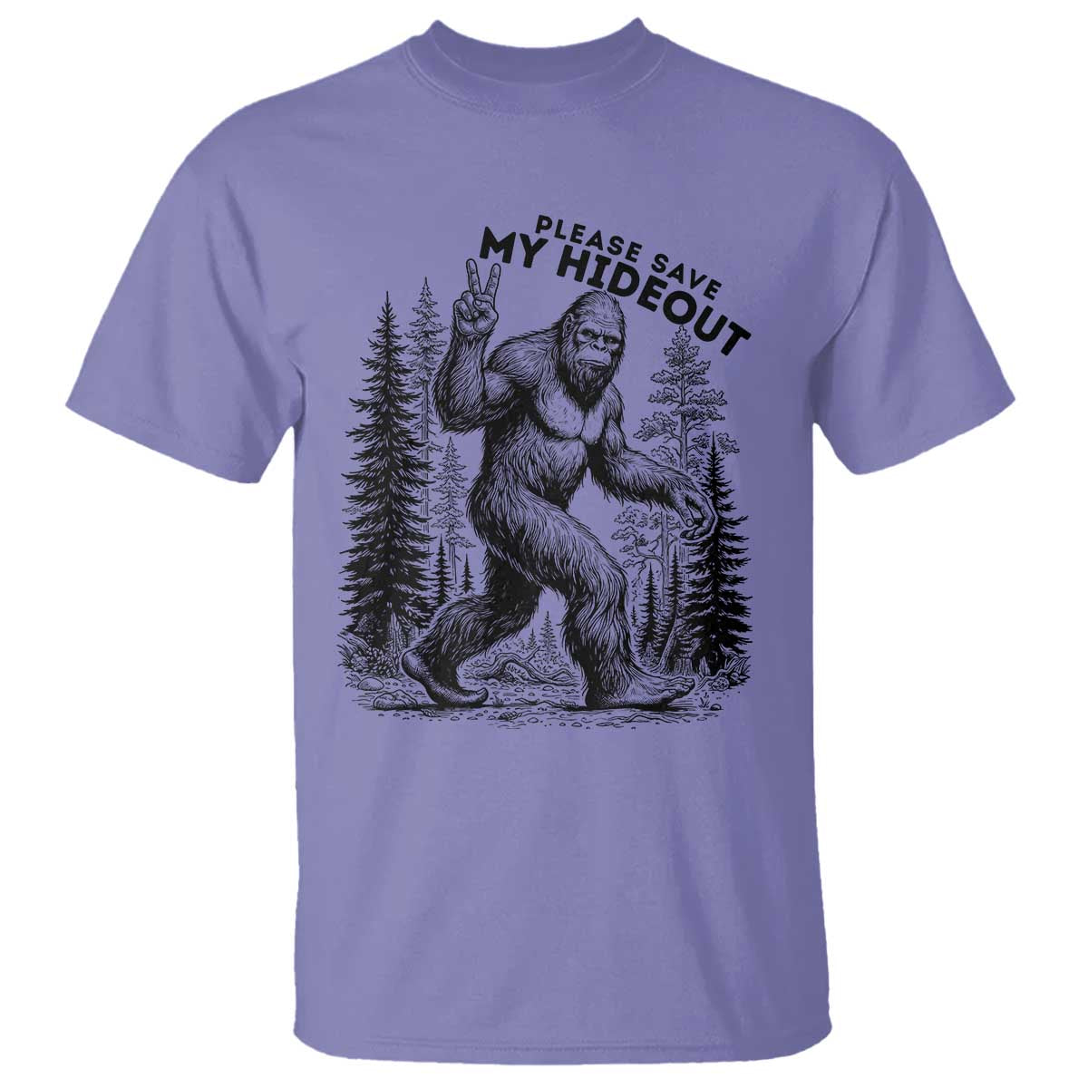 Please Save My Hideout T Shirt Bigfoot Forest Protector