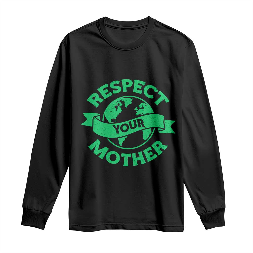 Respect Your Mother Long Sleeve Shirt Earth Day Nature Lover Gift