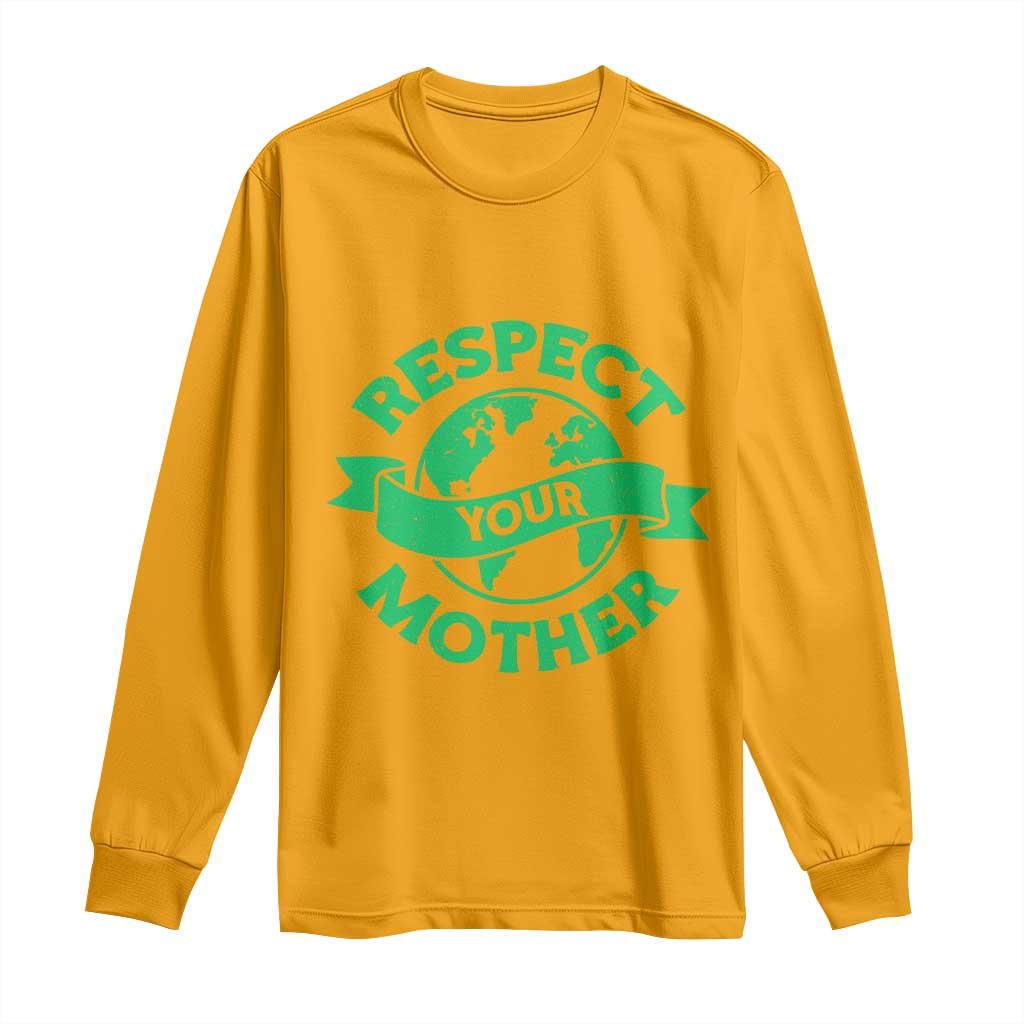 Respect Your Mother Long Sleeve Shirt Earth Day Nature Lover Gift