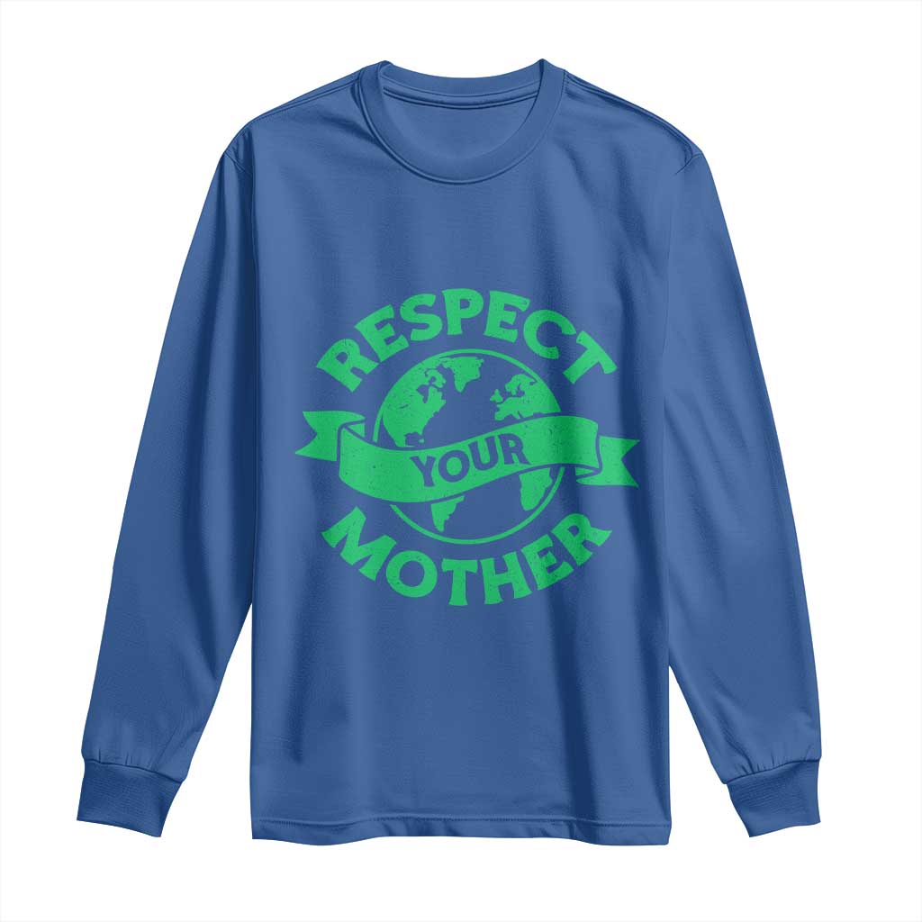 Respect Your Mother Long Sleeve Shirt Earth Day Nature Lover Gift