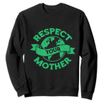 Respect Your Mother Sweatshirt Earth Day Nature Lover Gift