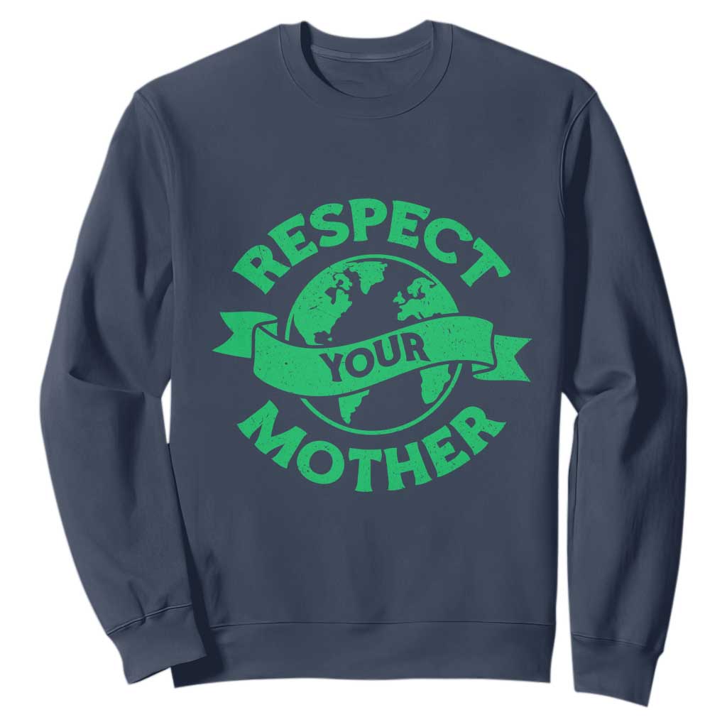 Respect Your Mother Sweatshirt Earth Day Nature Lover Gift